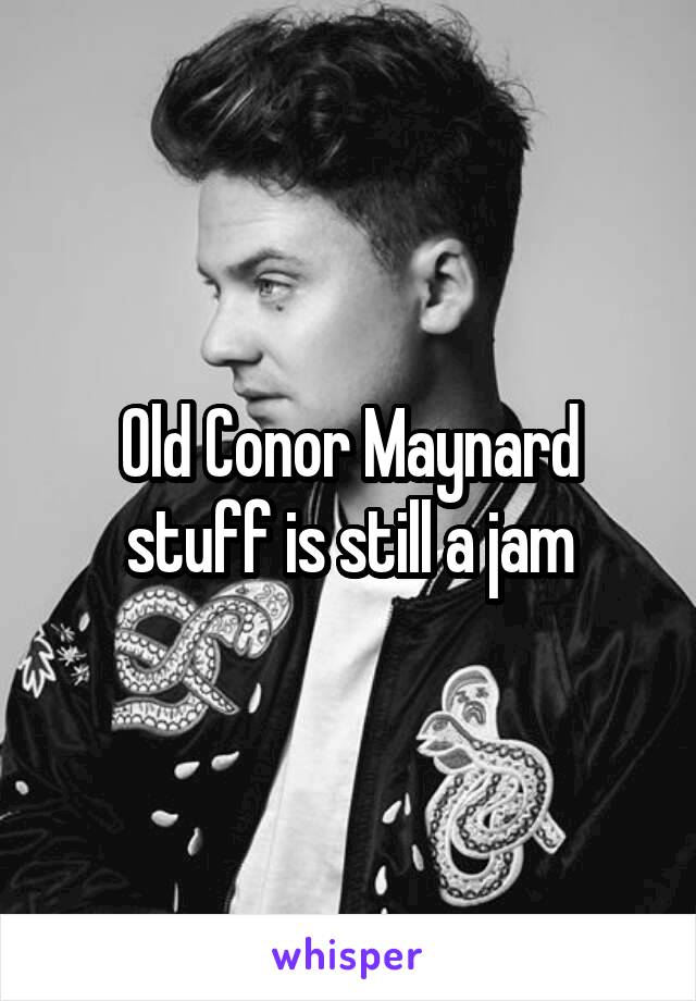 Old Conor Maynard stuff is still a jam