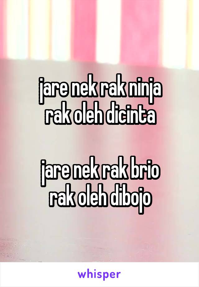 jare nek rak ninja
rak oleh dicinta

jare nek rak brio
rak oleh dibojo