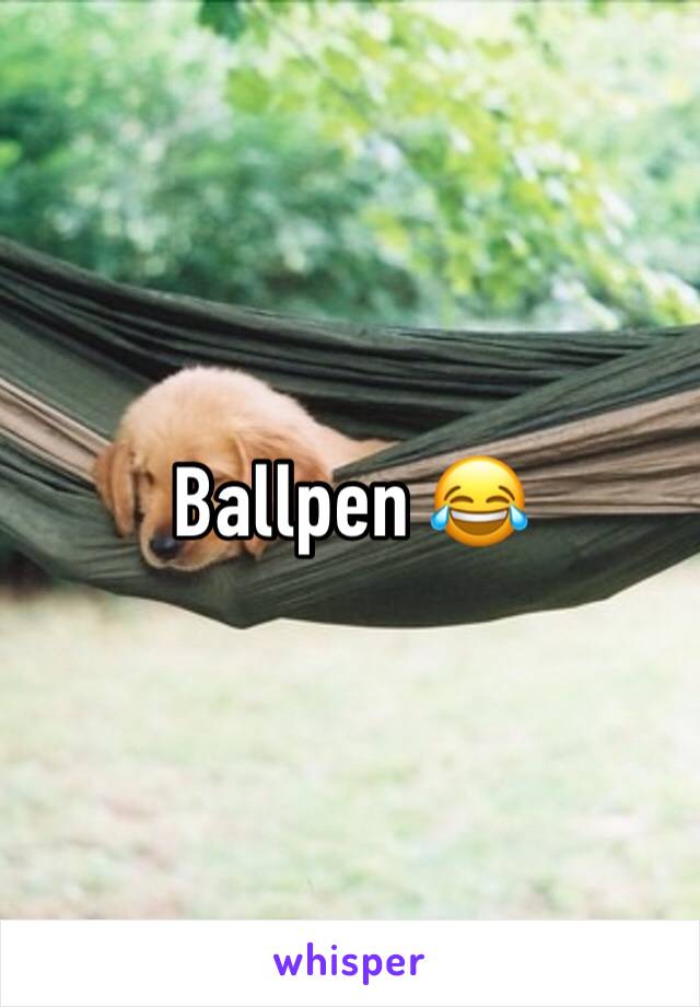 Ballpen 😂