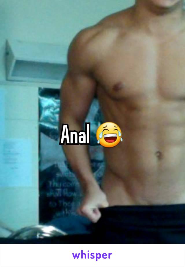 Anal 😂