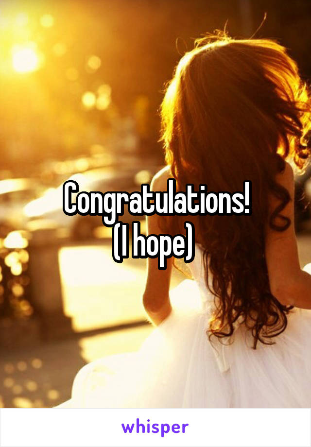 Congratulations!
(I hope) 