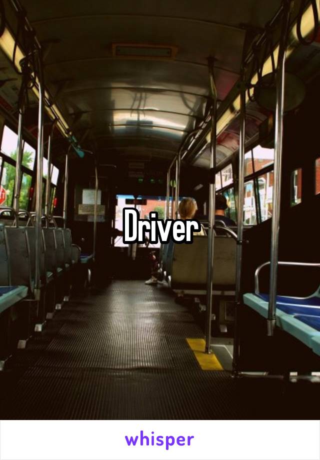 Driver