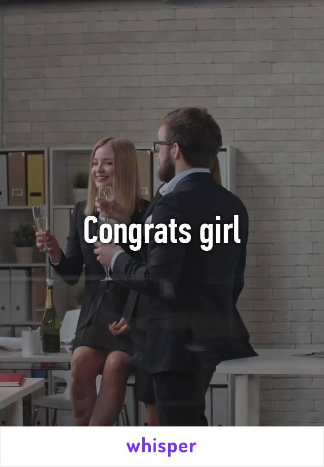 Congrats girl