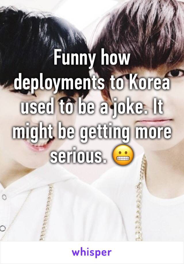 Funny how deployments to Korea used to be a joke. It might be getting more serious. 😬