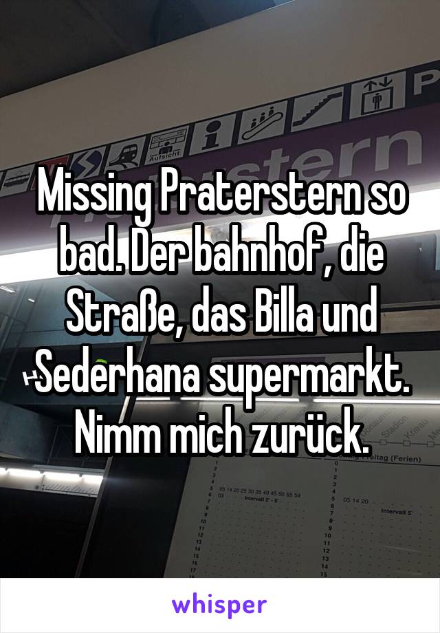 Missing Praterstern so bad. Der bahnhof, die Straße, das Billa und Sederhana supermarkt. Nimm mich zurück.