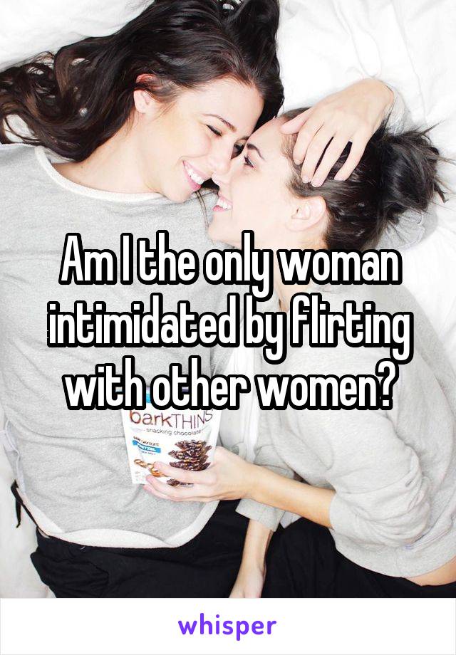 Am I the only woman intimidated by flirting with other women?