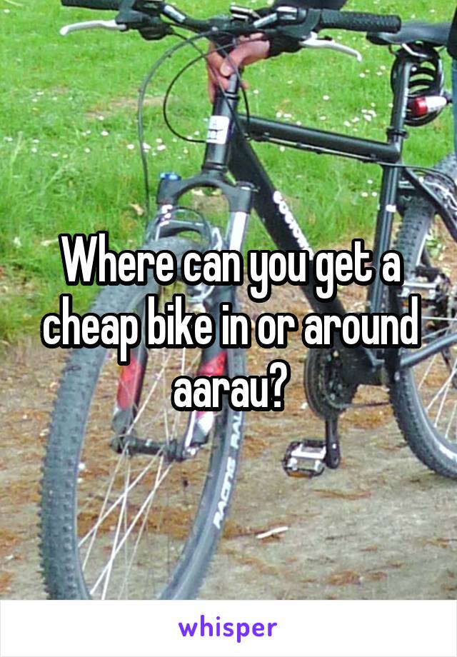 Where can you get a cheap bike in or around aarau?