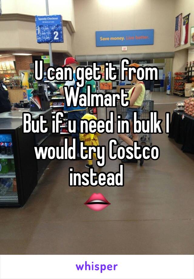 U can get it from Walmart 
But if u need in bulk I would try Costco instead 
👄