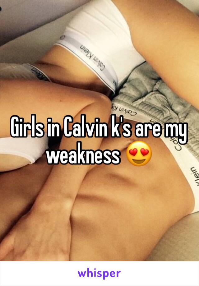 Girls in Calvin k's are my weakness 😍