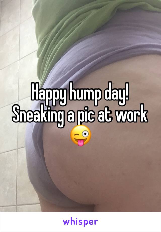 Happy hump day! Sneaking a pic at work 😜