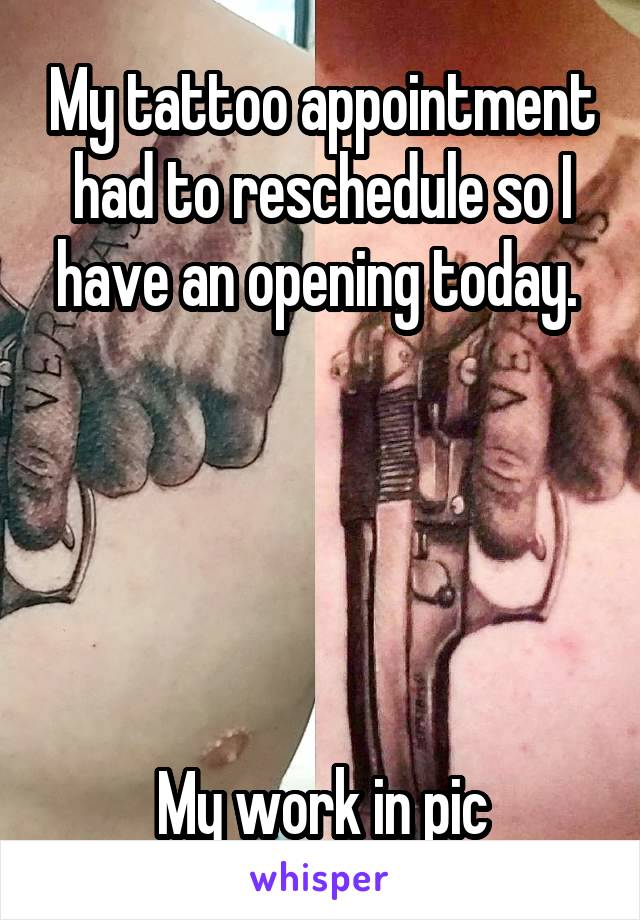 My tattoo appointment had to reschedule so I have an opening today. 





My work in pic