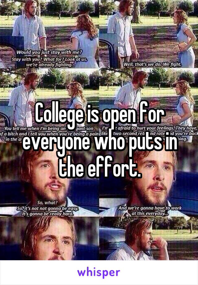 College is open for everyone who puts in the effort.