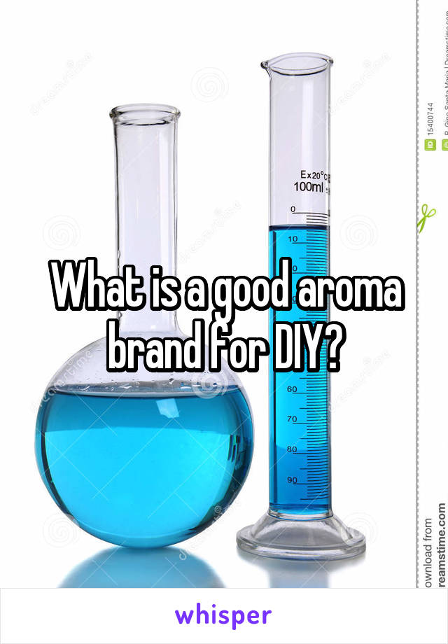 What is a good aroma brand for DIY?