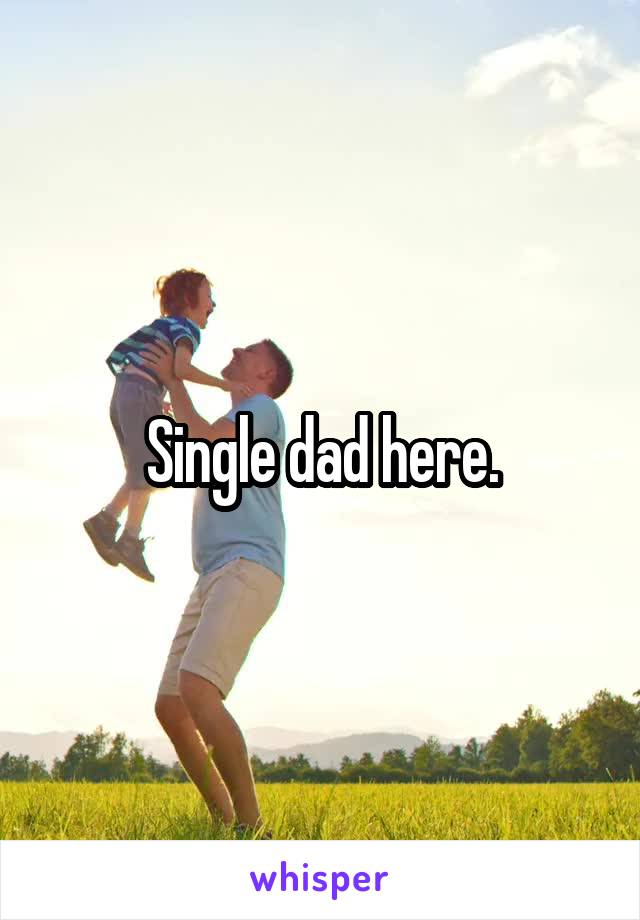 Single dad here.