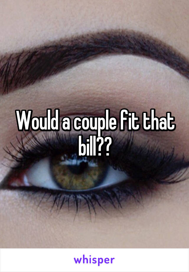 Would a couple fit that bill??