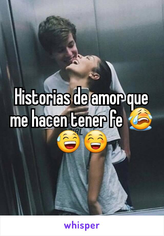 Historias de amor que me hacen tener fe 😭😅😁