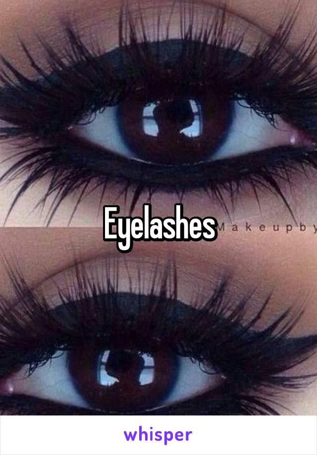 Eyelashes