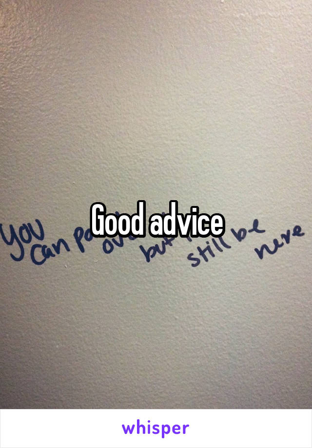 Good advice