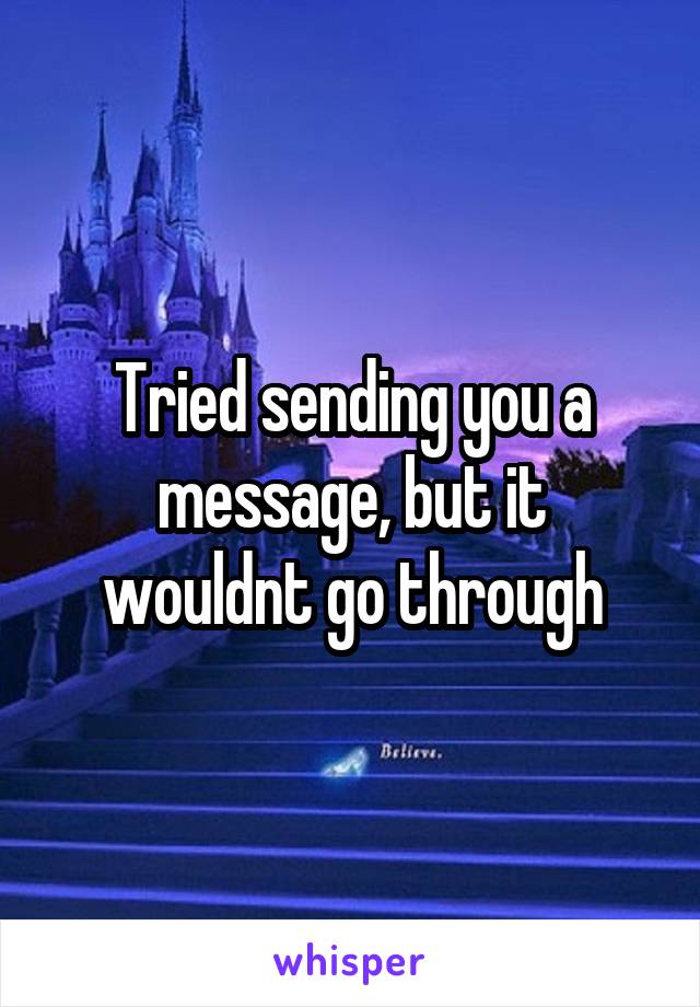 Tried sending you a message, but it wouldnt go through