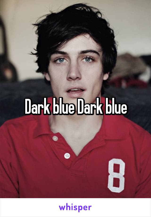 Dark blue Dark blue