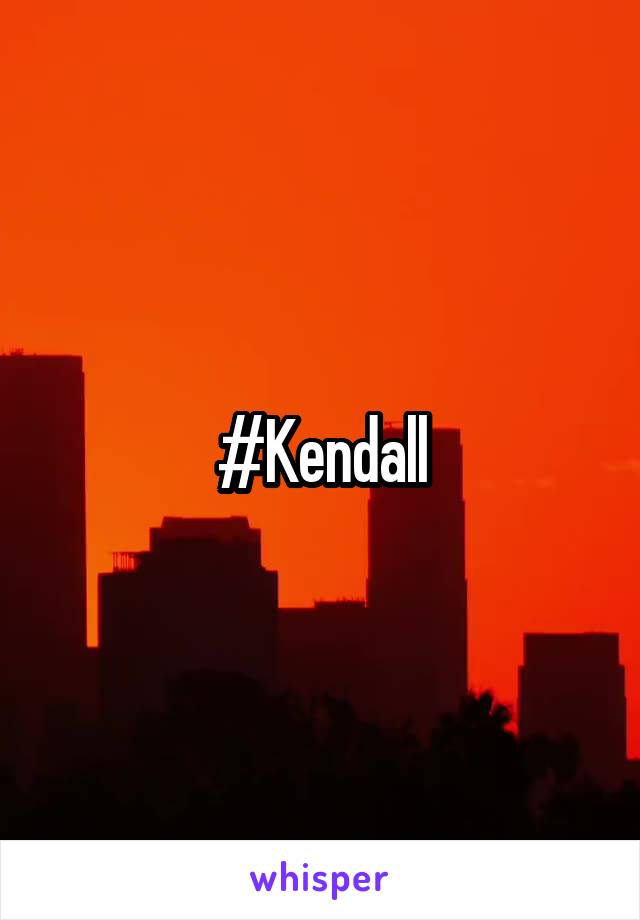 #Kendall