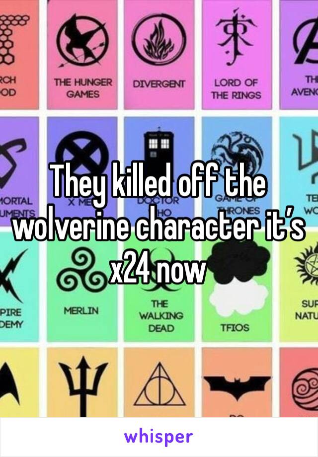 They killed off the wolverine character it’s x24 now