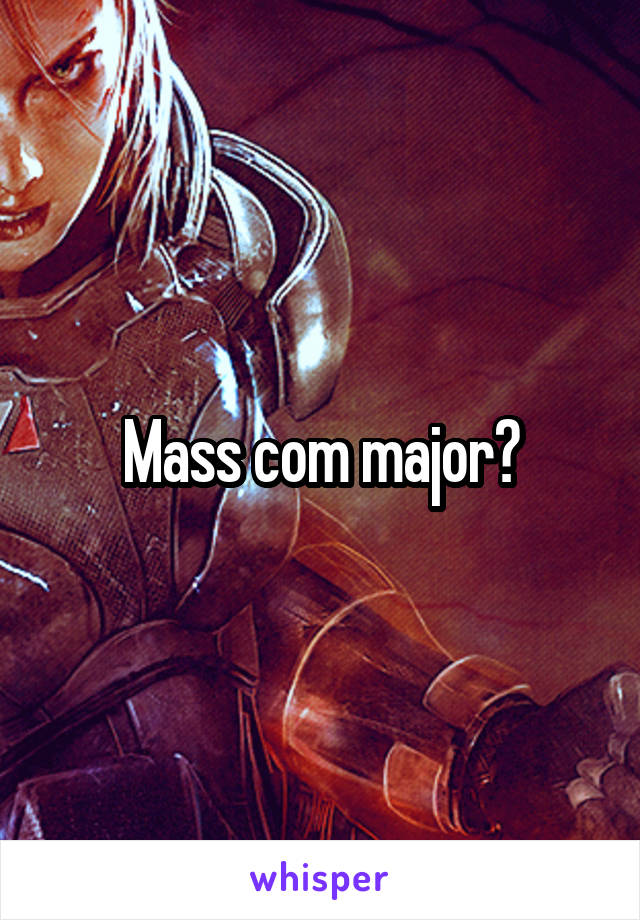 Mass com major?