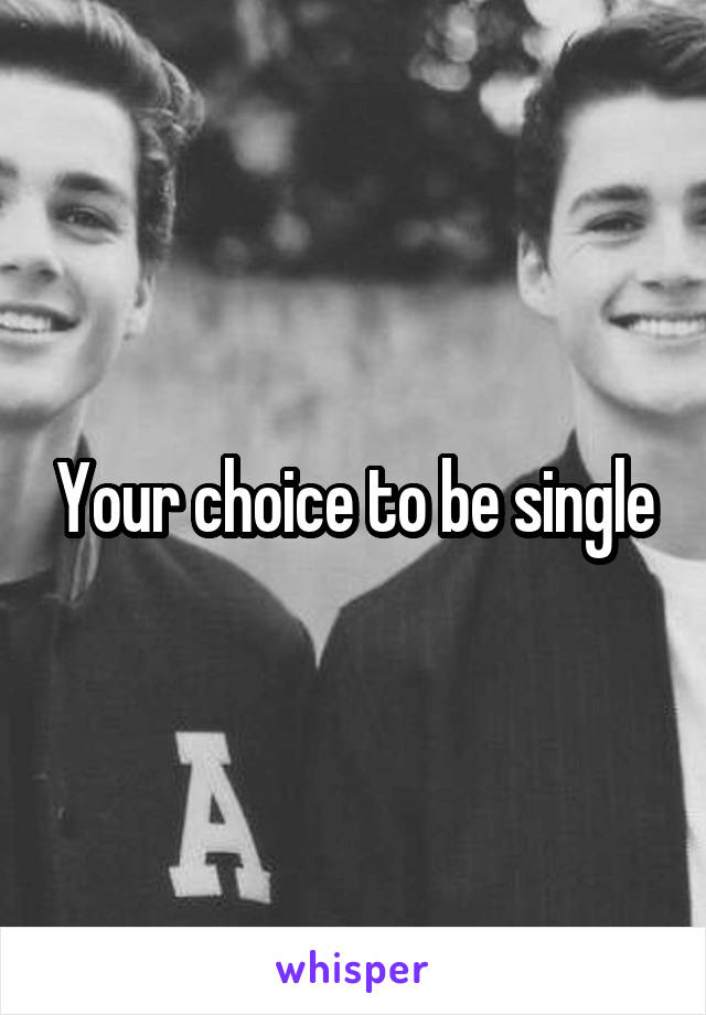 Your choice to be single