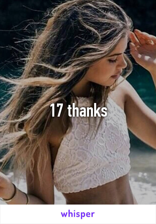 17 thanks