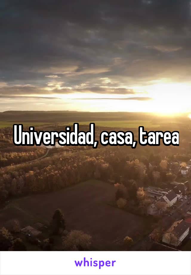 Universidad, casa, tarea