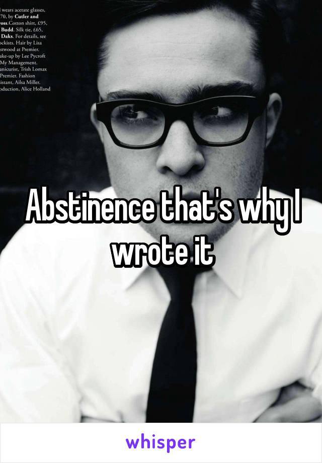 Abstinence that's why I wrote it
