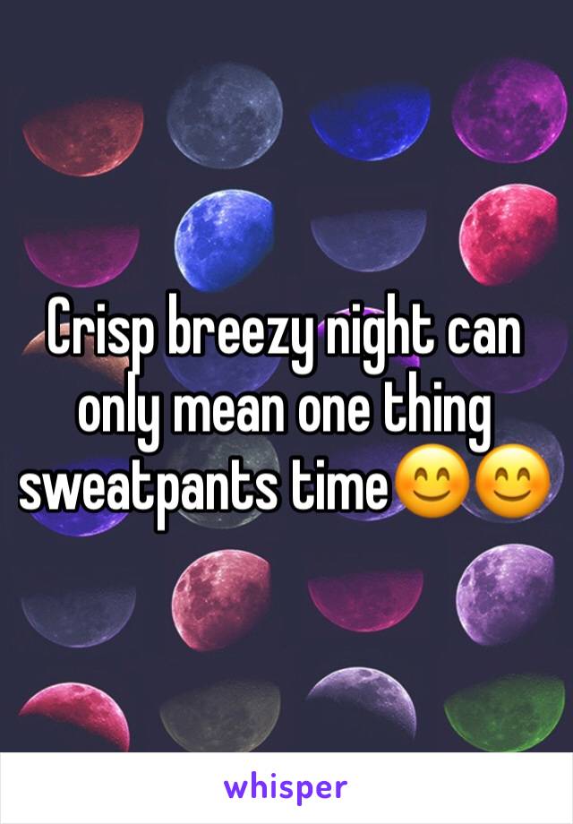 Crisp breezy night can only mean one thing sweatpants time😊😊 