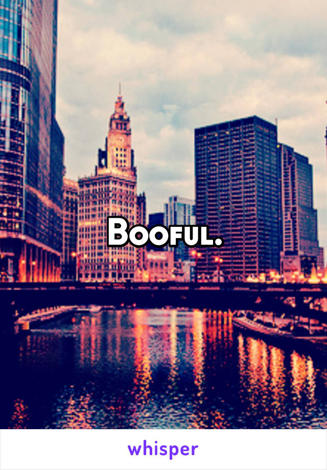 Booful.