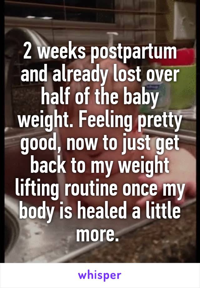 2 weeks postpartum and already lost over half of the baby weight. Feeling pretty good, now to just get back to my weight lifting routine once my body is healed a little more. 