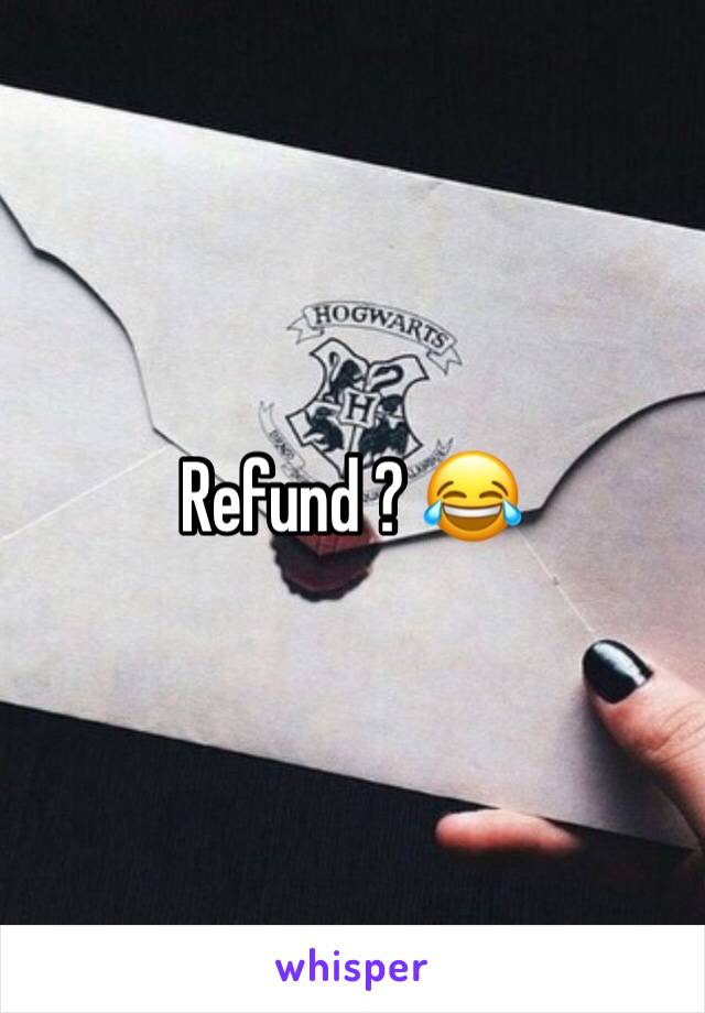 Refund ? 😂