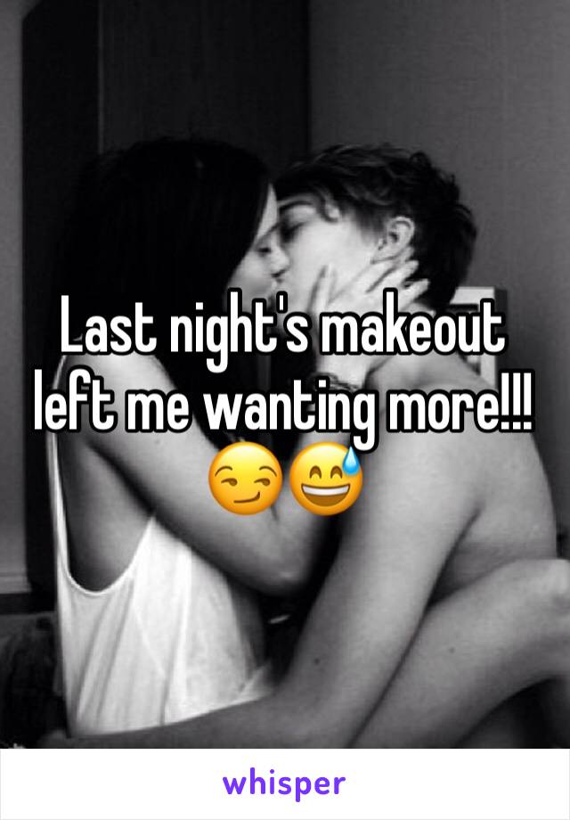 Last night's makeout left me wanting more!!!
😏😅