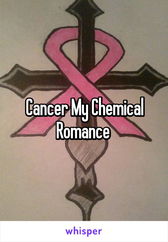 Cancer My Chemical Romance 
