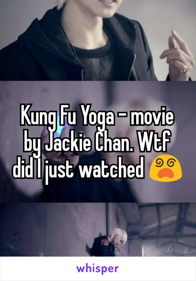 Kung Fu Yoga - movie by Jackie Chan. Wtf did I just watched 😵