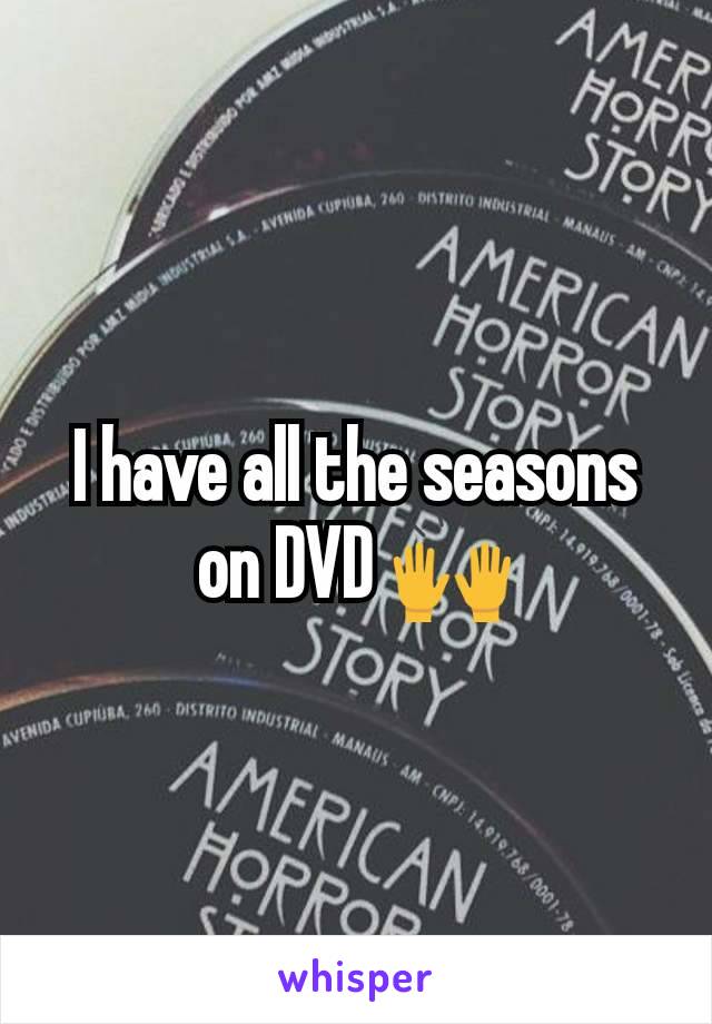 I have all the seasons on DVD 🙌