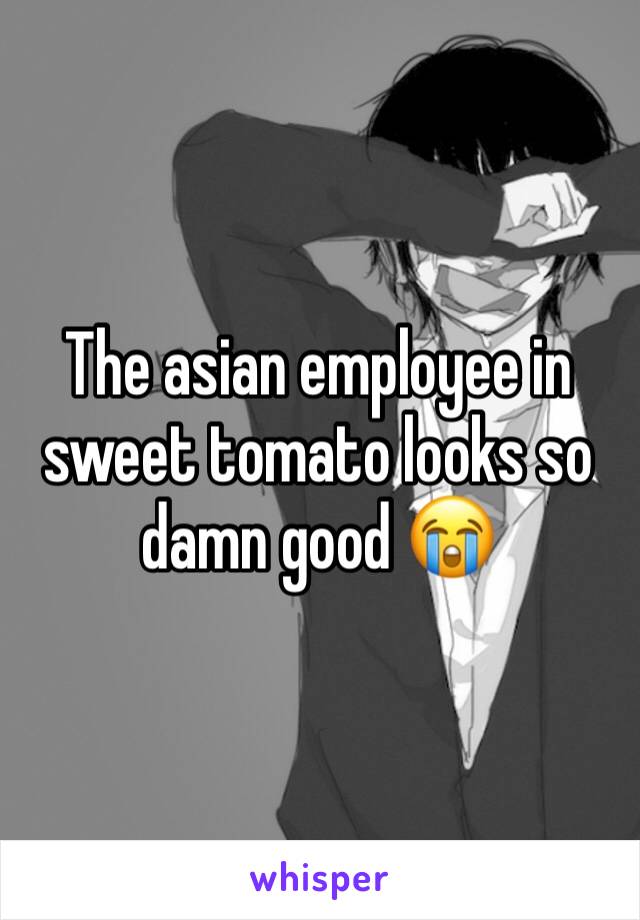 The asian employee in sweet tomato looks so damn good 😭