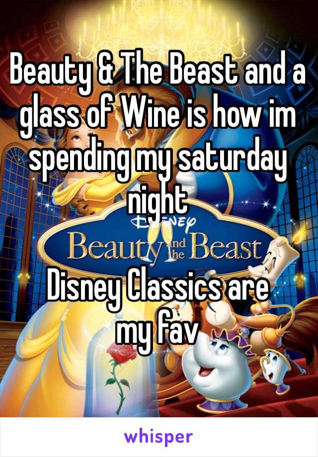 Beauty & The Beast and a glass of Wine is how im spending my saturday night 
🥂
Disney Classics are my fav