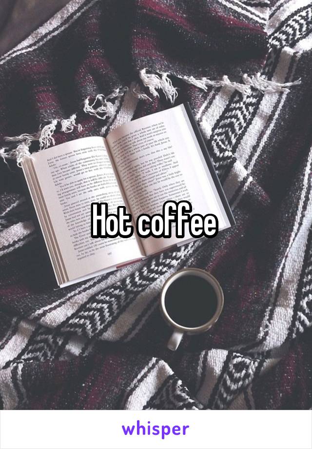 Hot coffee 