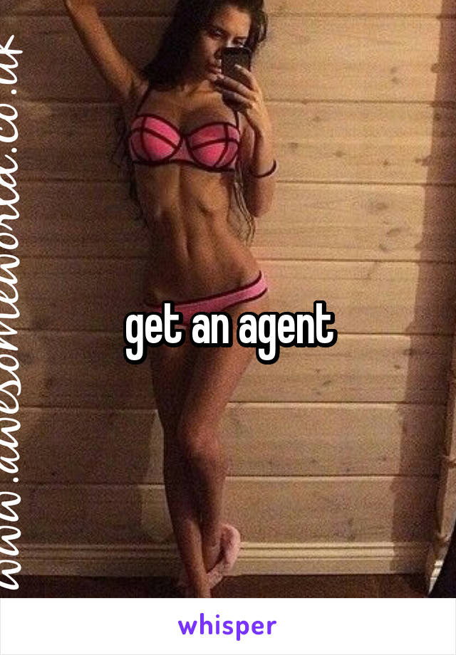 get an agent