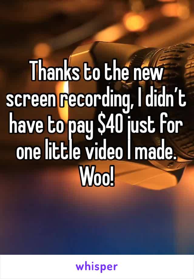 Thanks to the new screen recording, I didn’t have to pay $40 just for one little video I made. Woo! 