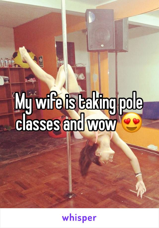 My wife is taking pole classes and wow 😍