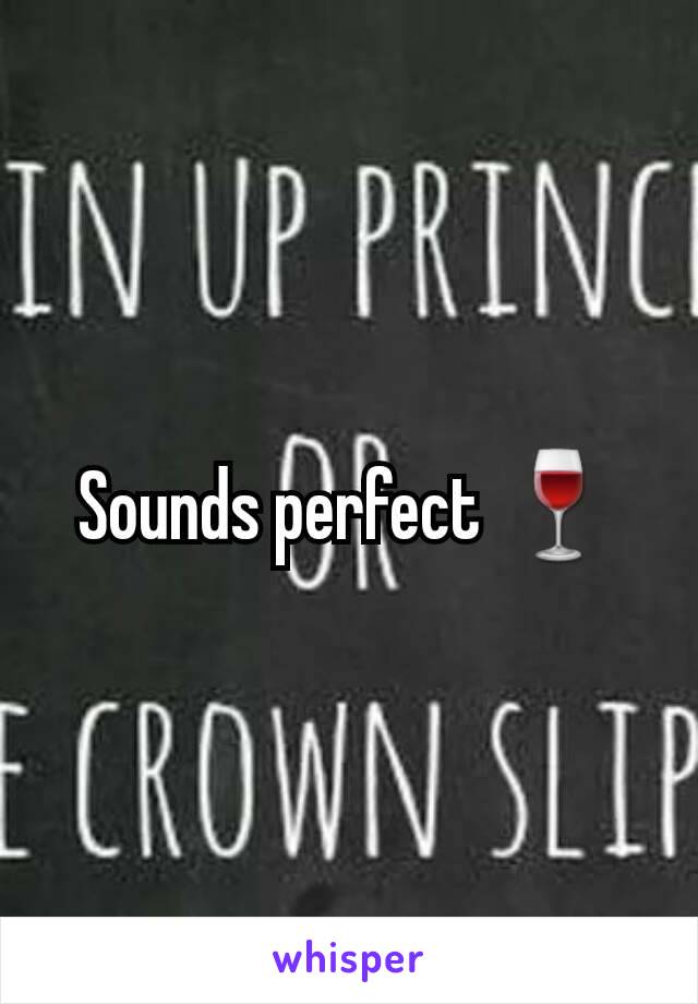 Sounds perfect 🍷