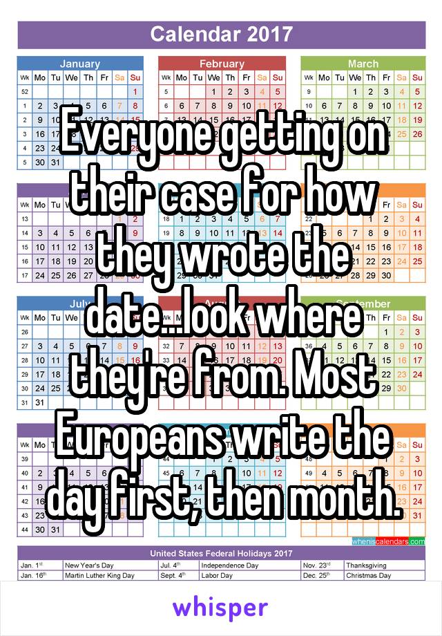 Everyone getting on their case for how they wrote the date...look where they're from. Most Europeans write the day first, then month.