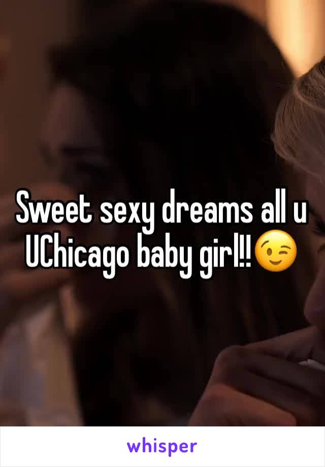 Sweet sexy dreams all u UChicago baby girl!!😉