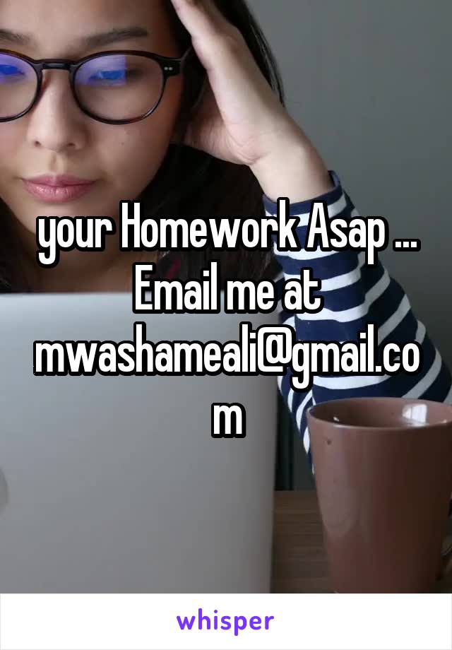 your Homework Asap ...
Email me at mwashameali@gmail.com