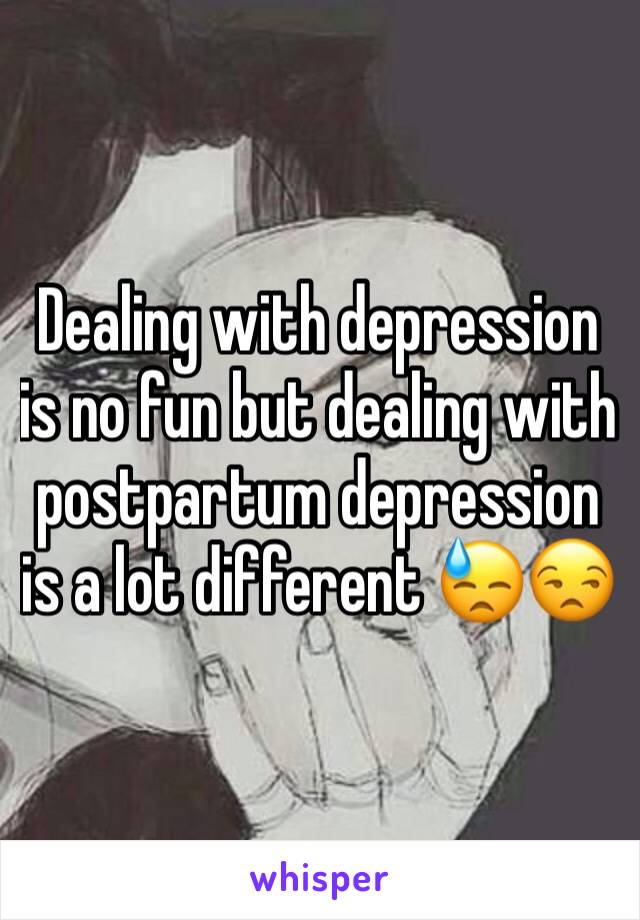 Dealing with depression is no fun but dealing with postpartum depression is a lot different 😓😒